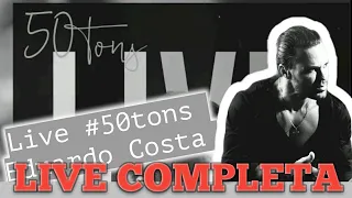 Live Eduardo Costa - 50 Tons (LIVE COMPLETA) SEM CORTES
