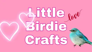 COME SEE WHAT I ORDERED FROM LITTLE BIRDIE CRAFTS ❤️