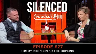 Silenced Podcast, Episode 27 - Tommy Robinson with Katie Hopkins.