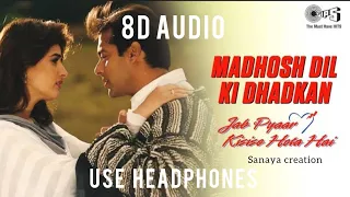 Madhosh Dil Ki Dhadkan//8d audio //use headphones //sanaya channel