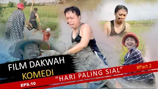 EPS. 10 - FILM DAKWAH KOMEDI - HARI PALING SIAL #Part 2