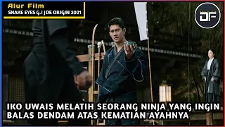 IKO UWAIS MELATIH SEORANG NINJA YANG INGIN BALAS DENDAM |ALUR CERITA FILM SNAKE EYES G.I JOE ORIGINS