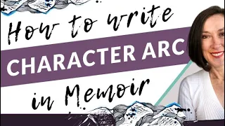 Do I need a Strong Character Arc in Memoir: Character Arc Explained