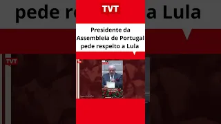 Presidente da Assembleia de Portugal pede respeito a Lula