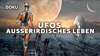 UFOs – Außerirdisches Leben (Dokumentation Deutsch, Alien Dokumentation,Weltall Dokumentation)