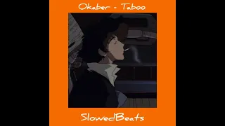 Okaber - Taboo (slowed + reverb)