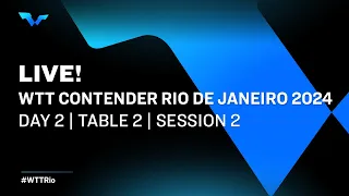 LIVE! | T2 | Day 2 | WTT Contender Rio de Janeiro 2024 | Session 2