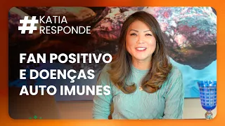 KATIA RESPONDE - FAN POSITIVO DOENÇAS AUTO IMUNES