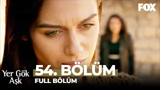 Yer Gök Aşk 54. Bölüm