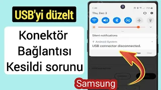 Samsung USB Konektörü Bağlı Bağlantı Kesildi sorunu nasıl düzeltilir