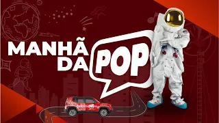 MANHÃ DA POP | AO VIVO -  23/04/2024