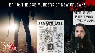 The Terrifying Axeman of New Orleans #Ep10