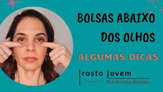 BOLSAS ABAIXO DOS OLHOS- ALGUMAS DICAS