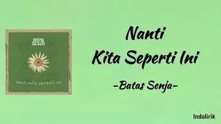 Batas Senja - Nanti Kita Seperti Ini | Lirik Lagu