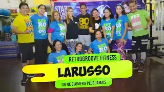 LARUSSO On Ne S'aimera Plus Jamais | RetroGroove Fitness | Toots Ensomo | Batch 30 Group 2