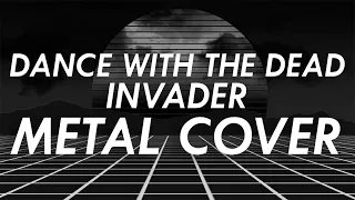 Dance With The Dead - Invader Metal Cover (Retrowave Goes Metal, Vol. 4)