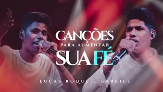 Lucas Roque e Gabriel  - Louvores e Adoração Para Aumentar a Sua Fé (Clipes Oficiais)