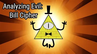 Analyzing Evil: Bill Cipher From Gravity Falls