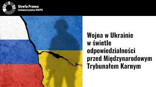 Wojna w Ukrainie w świetle odpowiedzialności przed Międzynarodowym Trybunałem Karnym