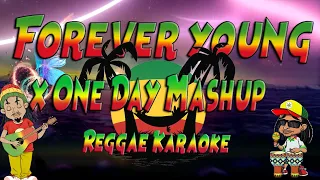 Forever young x One Day Mashup Reggae (karaoke version)