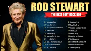 Rod Stewart ⭐ The Best of Soft Rock Love Songs - TOP Greatest Hits Collection