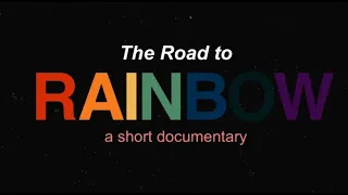 The Road to Rainbow • a short documentary