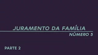 Juramento da Família número 5 - Parte 2