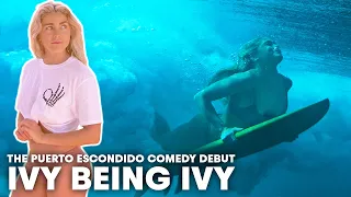 Ivy's Off To Mexico For Pumping Surf And A Big Stand-Up Show In Puerto Escondido | Ivy Being Ivy Ep5