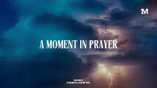 A MOMENT IN PRAYER - Instrumental Soaking  worship Music + 1Moment