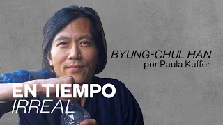 En tiempo irreal | Byung Chul Han por Paula Kuffer