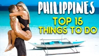 PHILIPPINES TRAVEL GUIDE - TOP 15 THINGS TO DO IN THE PHILIPPINES