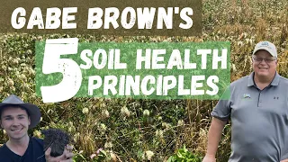 Gabe Brown's 5 Principles Of Soil Health | Regenerative Agriculture