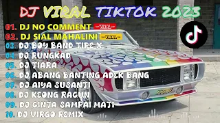 DJ VIRAL TIKTOK TERBARU 2023 || DJ NO COMMENT x DJ SIAL MAHALINI x DJ BOY BAND x DJ RUNGKAD etc...