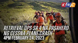 Retrieval Ops sa 4 na Pasahero ng Cessna Plane Crash|KNC UPDATE   4pm February 24, 2023 (Friday)