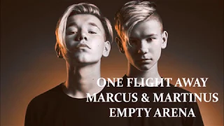 ONE FLIGHT AWAY - MARCUS & MARTINUS (Empty Arena)