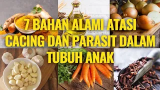 🔥 7 Bahan Alami Atasi Cacing Dan Parasit Dalam Tubuh Anak | obat cacingan alami pada anak