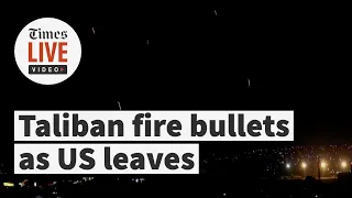 Gunshots and tracer bullets light up Kabul sky as Taliban celebrates US withdrawal