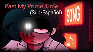 Past My Prime Time -- Atsuover (Sub Español)