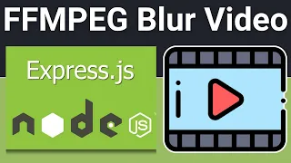 Node js Express FFMPEG Project to Blur Sections of Video in Browser Using Javascript