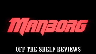 Manborg Review - Off The Shelf Reviews