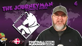 I Suck at FM and that's OKAY! -  The FM24 Journeyman - C4 EP4 - Randers FC - Denmark