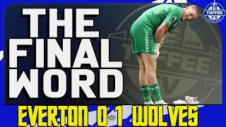 Everton 0-1 Wolves | The Final Word