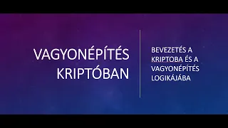 1. Bevezetés a kriptoba és a vagyonépítés logikájába