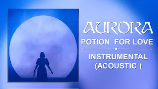 AURORA - Potion For Love - Instrumental (Acoustic)