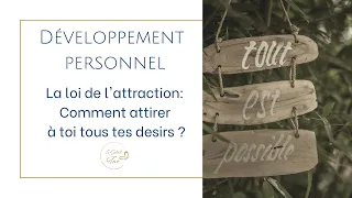 Comment vivre tes désirs par la loi d'attraction