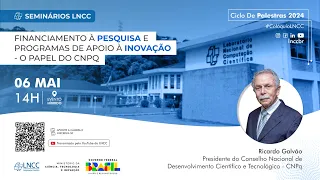 06/05/24- Financiamento à Pesquisa e Programas de Apoio à Inovação - O papel do CNPq