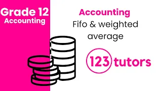 Grade 12 Accounting | Fifo and Weighted Average by 123tutors