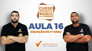 MATEMÁTICA BÁSICA PARA CONCURSOS: EQUAÇÃO DO 2ºGRAU COM MACETES  DO MÉTODO MPP - AULA 16