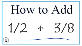 How to Add 1/2 + 3/8