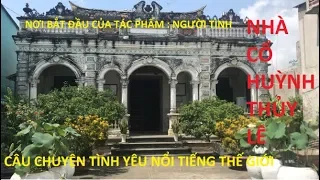 Tham quan nhà cổ Huỳnh Thủy Lê nghe kể về câu chuyện tác phẩm Người Tình